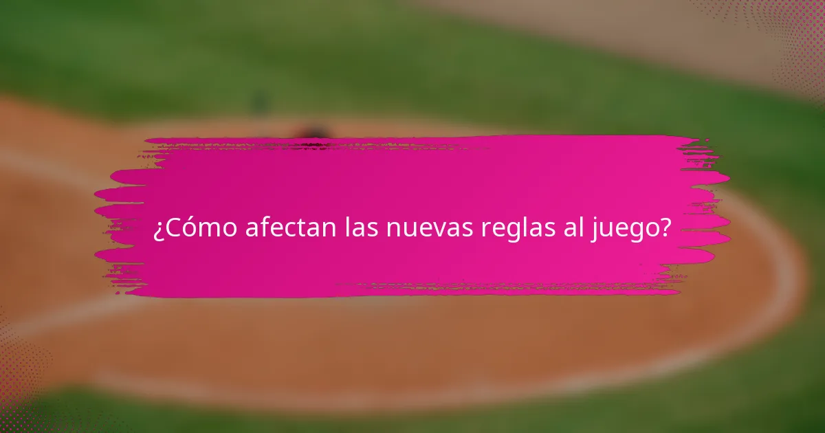 ¿Cómo afectan las nuevas reglas al juego?