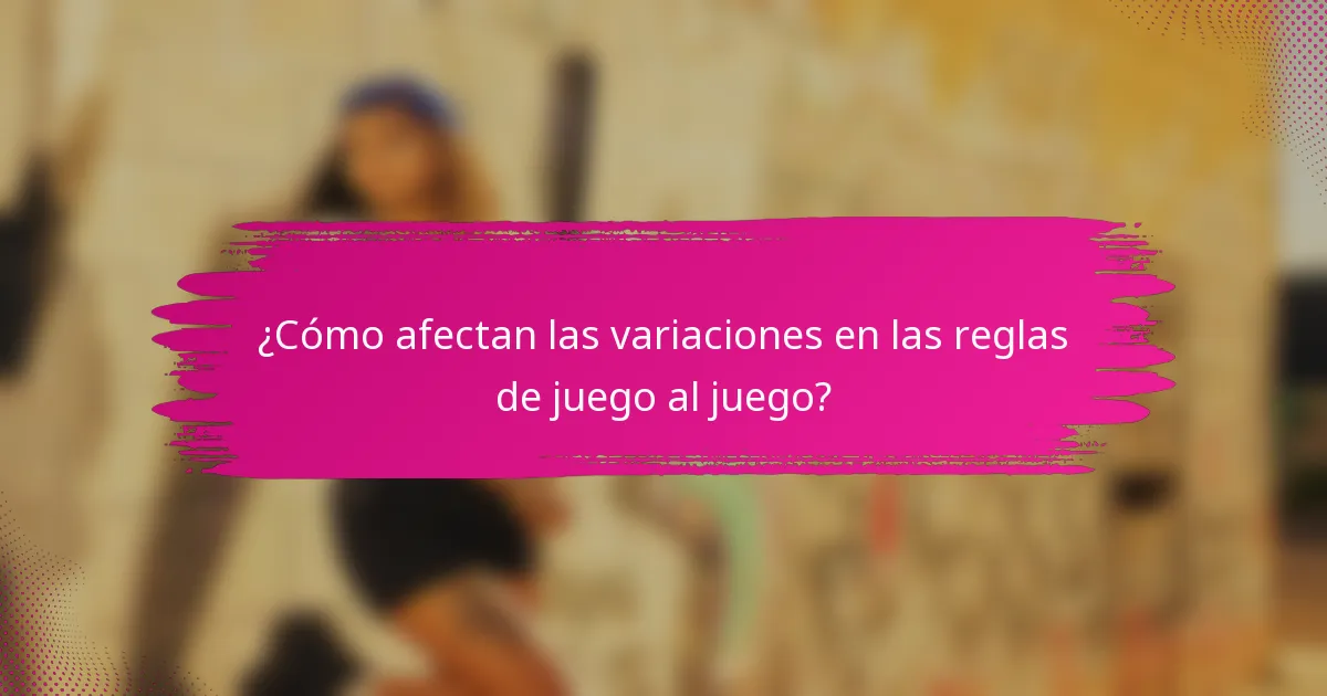 ¿Cómo afectan las variaciones en las reglas de juego al juego?