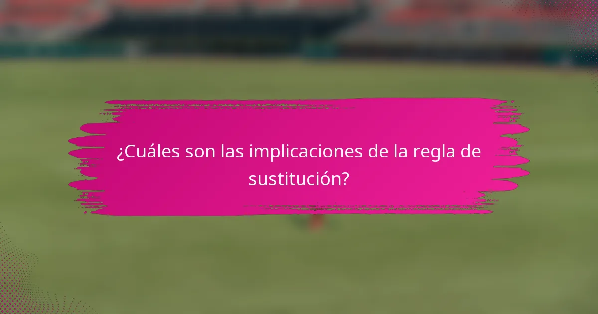 ¿Cuáles son las implicaciones de la regla de sustitución?