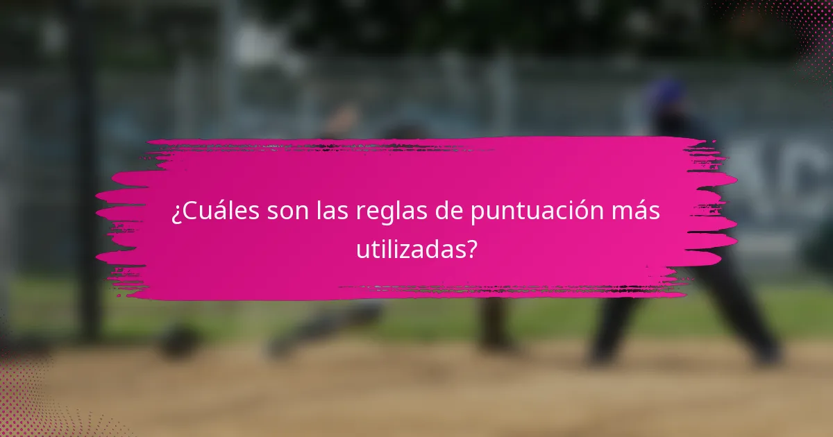 ¿Cuáles son las reglas de puntuación más utilizadas?