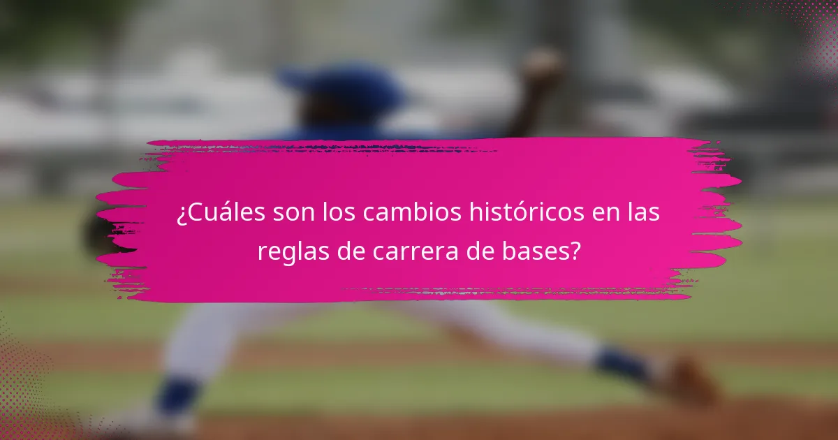 ¿Cuáles son los cambios históricos en las reglas de carrera de bases?