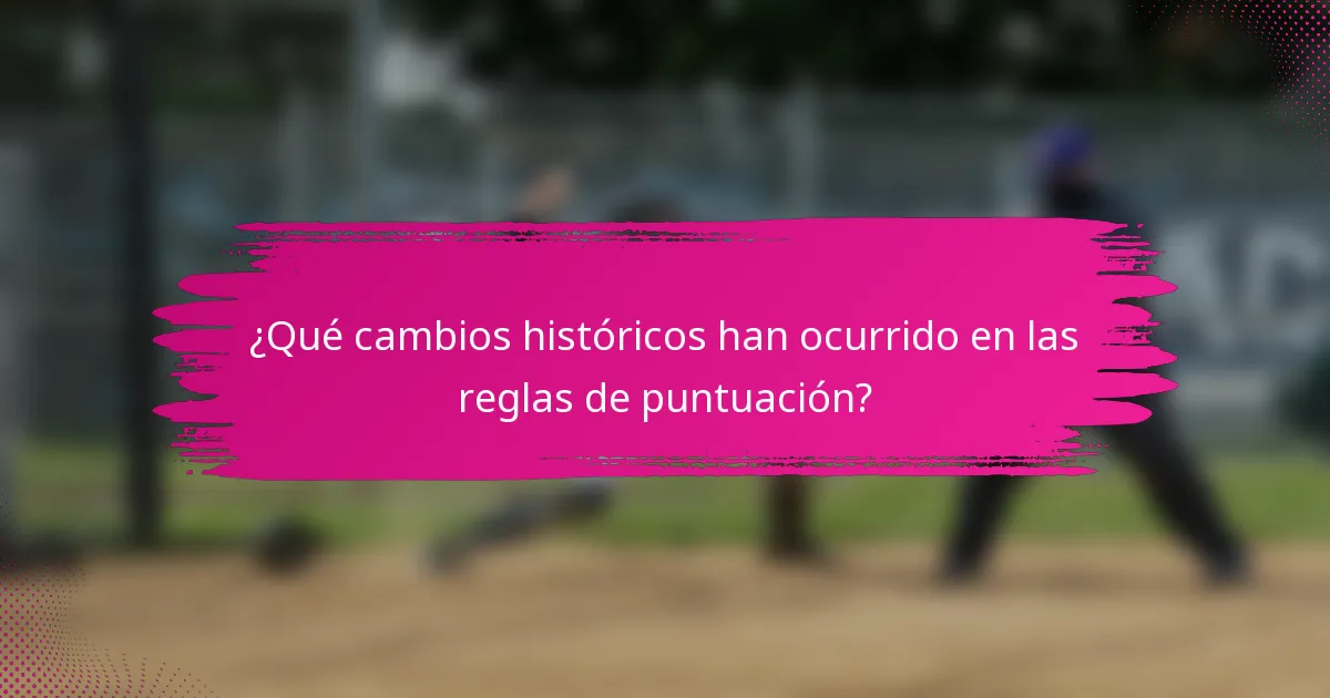 ¿Qué cambios históricos han ocurrido en las reglas de puntuación?
