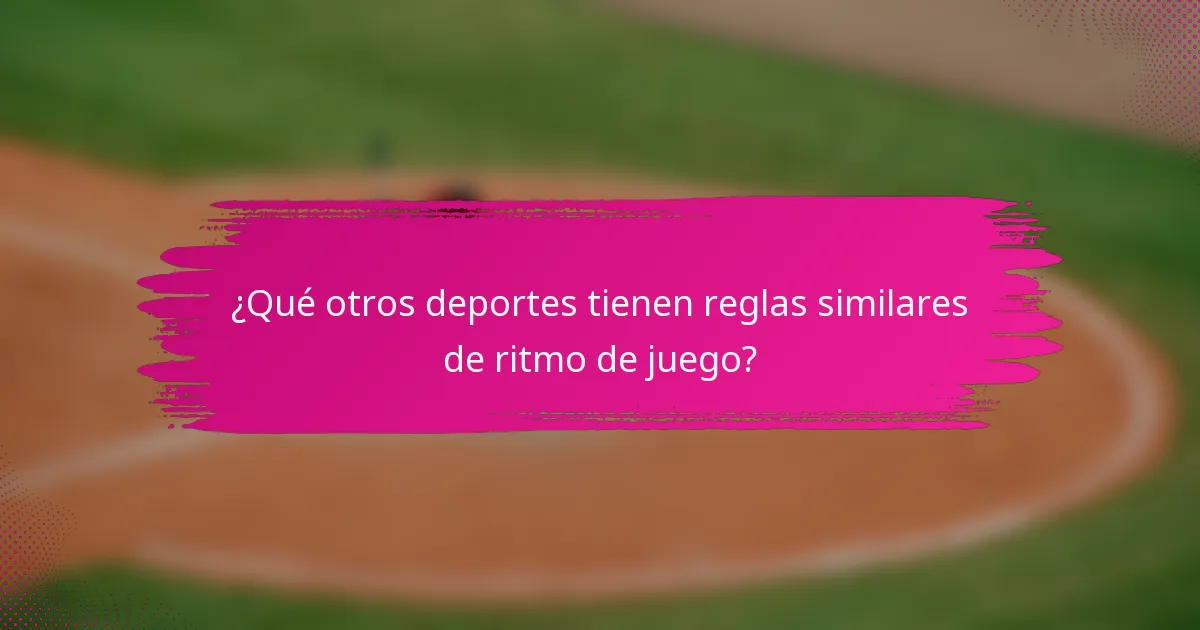 ¿Qué otros deportes tienen reglas similares de ritmo de juego?